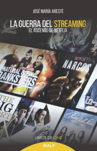 Title: La guerra del streaming: El ascenso de Netflix, Author: José Marías Aresté Sancho