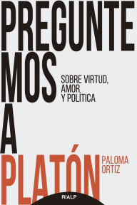 Title: Preguntemos a Platón, Author: Paloma Ortiz García