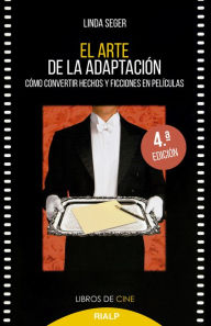 Title: El arte de la adaptación: Cómo convertir hechos y ficciones en películas, Author: Linda Seger