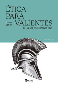 Title: Ética para valientes: El honor en nuestros días, Author: David Cerdá García