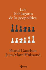 Title: Los 100 lugares de la geopolítica, Author: Pascal Gauchon