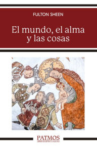 Title: El mundo, el alma y las cosas, Author: Fulton Sheen