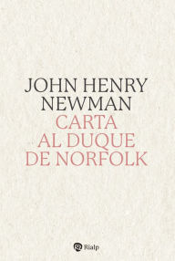 Title: Carta al Duque de Norfolk, Author: John Henry Newman