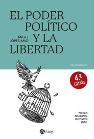 Title: El poder político y la libertad, Author: Ángel López Amo