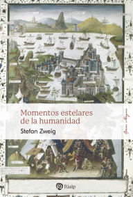 Title: Momentos estelares de la humanidad, Author: Stefan Zweig