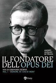 Title: Il fondatore dell'Opus Dei (I): 