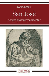 Title: San José: Acoger, custodiar y alimentar, Author: Fabio Rosini