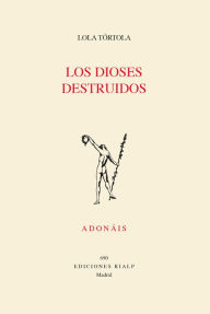 Title: Los dioses destruidos, Author: Lola Tórtola