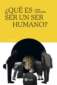 Title: ¿Qué es ser un ser humano?, Author: Javier Aranguren Echevarría