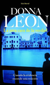 Title: La otra cara de la verdad (About Face), Author: Donna Leon