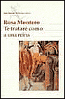 Title: Te trataré como a una reina, Author: Rosa Montero