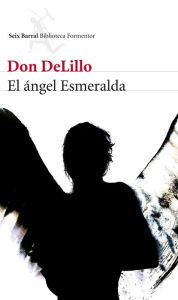 Title: El ángel Esmeralda, Author: Don DeLillo