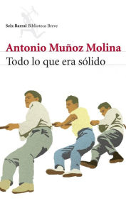 Title: Todo lo que era sólido, Author: Antonio Muñoz Molina