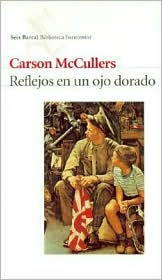 Title: Reflejos de UN Ojo Dorado (Reflections in a Golden Eye), Author: Carson McCullers