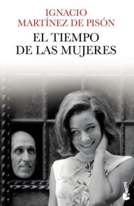 Title: El tiempo de las mujeres, Author: Ignacio Martínez de Pisón