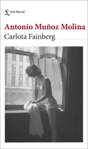 Title: Carlota Fainberg, Author: Antonio Muñoz Molina