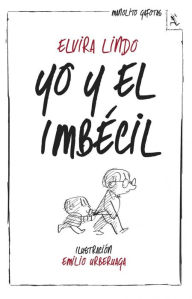 Title: Yo y el Imbécil, Author: Elvira Lindo