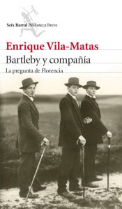 Title: Bartleby y compañía: La pregunta de Florencia, Author: Enrique Vila-Matas