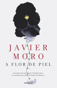 Title: A flor de piel, Author: Javier Moro