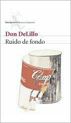Title: Ruido de fondo (White Noise), Author: Don DeLillo