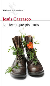 Title: La tierra que pisamos, Author: Jesús Carrasco