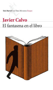 Title: El fantasma en el libro: La vida en un mundo de traducciones, Author: Javier Calvo Perales