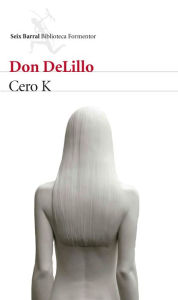 Title: Cero K (Zero K), Author: Don DeLillo