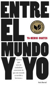 Title: Entre el mundo y yo, Author: Ta-Nehisi Coates