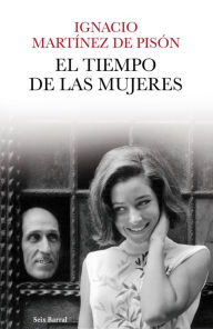 Title: El tiempo de las mujeres, Author: Ignacio Martínez de Pisón