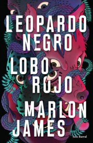 Title: Leopardo negro, lobo rojo / Black Leopard, Red Wolf, Author: Marlon James