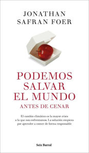 Title: Podemos salvar el mundo antes de cenar, Author: Jonathan Safran Foer