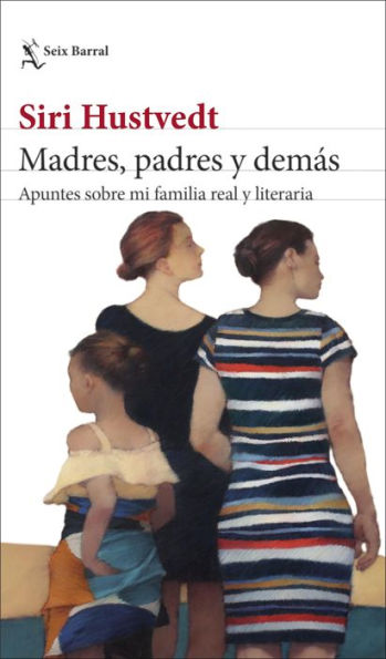 Madres, padres y demás: Apuntes sobre mi familia real y literaria