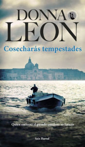 Title: Cosecharás tempestades, Author: Donna Leon
