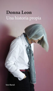 Title: Una historia propia, Author: Donna Leon