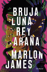 Title: Bruja Luna, Rey Araña, Author: Marlon James
