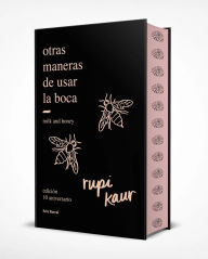 Title: Otras maneras de usar la boca (Edición 10.º aniversario con cantos tintados) Enriquecida con ilustraciones, fotografías y poemas inéditos / Milk and Honey (10th Anniversary Edition with Sprayed Edges), Author: rupi kaur