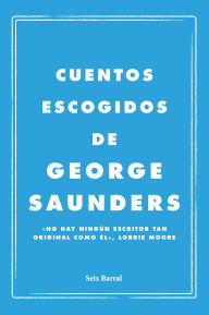 Title: Cuentos escogidos, Author: George Saunders