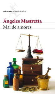 Title: Mal de amores, Author: Ángeles Mastretta