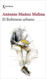 Title: El Robinson urbano, Author: Antonio Muñoz Molina