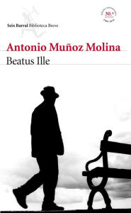 Title: Beatus Ille (A Manuscript of Ashes), Author: Antonio Muñoz Molina