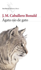 Title: Ágata ojo de gato, Author: José Manuel Caballero Bonald