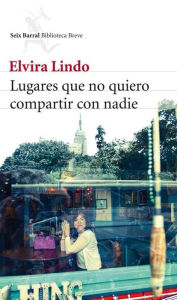 Title: Lugares que no quiero compartir con nadie, Author: Elvira Lindo