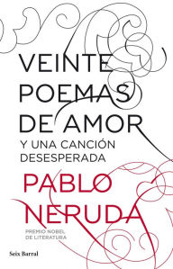 Title: Veinte poemas de amor y una canción desesperada, Author: Pablo Neruda