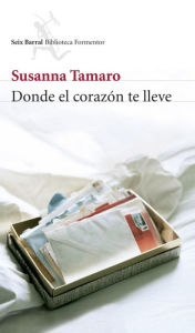 Title: Donde el corazón te lleve, Author: Susanna Tamaro