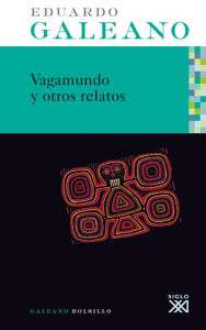 Title: Vagamundo y otros relatos, Author: Eduardo Galeano