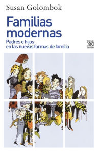 Title: Familias modernas: Padres e hijos en las nuevas formas de familia, Author: Susan Golombok