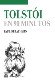 Title: Tolstói en 90 minutos, Author: Paul Strathern