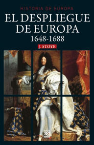 Title: El despliegue de Europa. 1648-1688, Author: John Stoye
