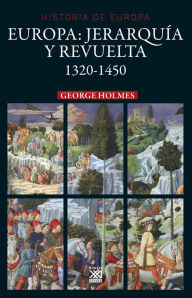 Title: Europa. Jerarquía y revuelta: (1320 - 1450), Author: Georges Holmes