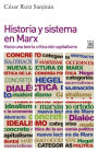 Historia y sistema en Marx: Hacia una teoría crítica del capitalismo
